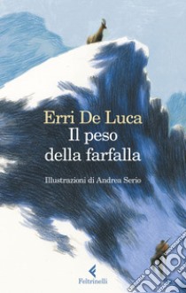 Il peso della farfalla: Edizione illustrata. E-book. Formato EPUB ebook di Erri De Luca