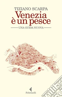 Venezia è un pesce: Una guida nuova. E-book. Formato EPUB ebook