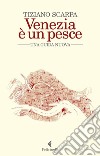 Venezia è un pesce: Una guida nuova. E-book. Formato EPUB ebook
