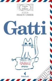 Gatti, l'arte delle lettere. E-book. Formato EPUB ebook di Shaun Usher