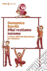 #Noi restiamo insieme: La forza dell’interdipendenza per rinascere. E-book. Formato EPUB ebook