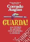 Guarda!: 100 storie di artisti per scoprire il mondo. E-book. Formato EPUB ebook