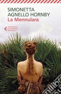 La Mennulara: Nuova edizione rivista e accresciuta. E-book. Formato EPUB ebook di Simonetta Agnello Hornby