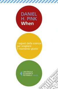 When: I segreti della scienza per scegliere il momento giusto. E-book. Formato EPUB ebook