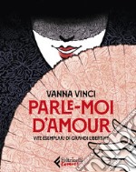 Parle-moi d'amour: Vite esemplari di grandi libertine. E-book. Formato EPUB ebook