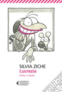 Lucrezia tutta, o quasi. E-book. Formato EPUB ebook di Silvia Ziche