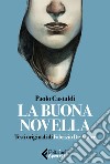 La buona novella: Testi originali di Fabrizio de André. E-book. Formato EPUB ebook di Paolo Castaldi