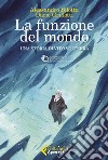 La funzione del mondo: Una storia di Vito Volterra. E-book. Formato EPUB ebook di Alessandro  Bilotta