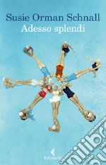 Adesso splendi. E-book. Formato EPUB