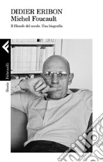 Michel Foucault: Il filosofo del secolo. Una biografia. E-book. Formato EPUB ebook