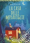 La casa delle meraviglie. E-book. Formato EPUB ebook di Anna  Vivarelli