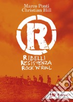 R: Ribelli, Resistenza, rock 'n roll. E-book. Formato EPUB ebook