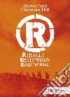 R: Ribelli, Resistenza, rock 'n roll. E-book. Formato EPUB ebook di Christian HIll