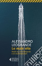 Le male vite: Storie di contrabbando e di multinazionali. E-book. Formato EPUB ebook