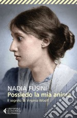 Possiedo la mia anima: Il segreto di Virginia Woolf. E-book. Formato EPUB ebook