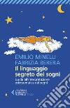 Il linguaggio segreto dei sogni: Guida all'interpretazione psicosomatica dei sogni. E-book. Formato EPUB ebook di Emilio Minelli