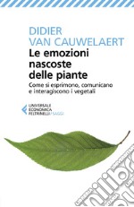 Le emozioni nascoste delle piante: Come si esprimono, comunicano e interagiscono i vegetali. E-book. Formato EPUB ebook