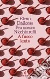 A fuoco lento. E-book. Formato EPUB ebook di Elena  Dall'Orso