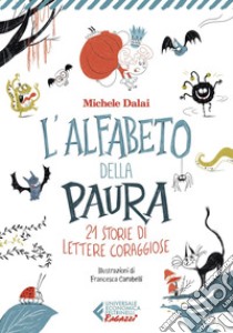 L'alfabeto della paura: 21 storie di lettere coraggiose. E-book. Formato EPUB ebook di Michele Dalai