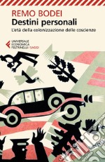 Destini personali: L'età della colonizzazione delle coscienze. E-book. Formato EPUB