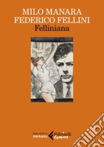 Felliniana. Viaggio a Tulum Il viaggio di G. Mastorna, detto Fernet. E-book. Formato EPUB ebook di Milo  Manara