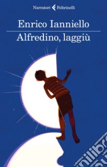 Alfredino, laggiù. E-book. Formato EPUB ebook di Enrico Ianniello