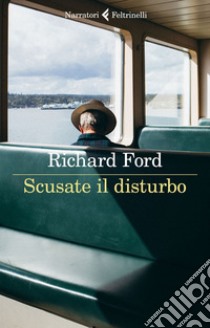 Scusate il disturbo. E-book. Formato EPUB ebook di Richard Ford