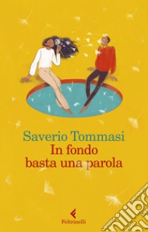 In fondo basta una parola. E-book. Formato EPUB ebook di Saverio  Tommasi