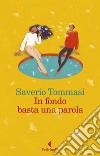 In fondo basta una parola. E-book. Formato EPUB ebook di Saverio  Tommasi