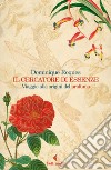 Il cercatore di essenze: Viaggio alle origini del profumo. E-book. Formato EPUB ebook