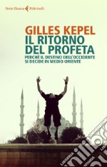 Il ritorno del profeta: Perché il destino dell'Occidente si decide in Medio Oriente. E-book. Formato EPUB ebook