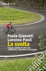 La svolta: Come cambiare vita con resilienza e pensiero strategico. E-book. Formato EPUB ebook