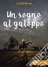 Un sogno al galoppo. E-book. Formato EPUB ebook di Lin  Hallberg