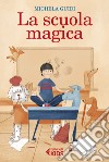 La scuola magica. E-book. Formato EPUB ebook di Michela  Guidi