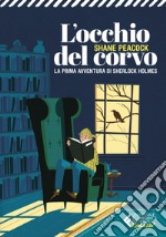 L'occhio del corvo - Gialli Ragazzi: La prima avventura di Sherlock Holmes. E-book. Formato EPUB ebook