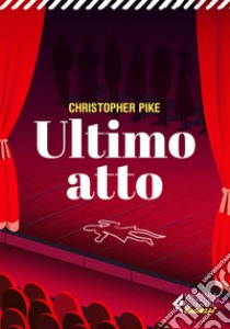 Ultimo atto. E-book. Formato EPUB ebook di Christopher  Pike