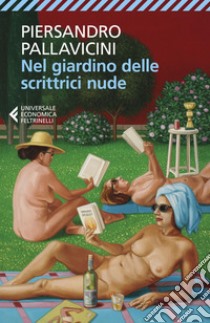 Nel giardino delle scrittrici nude. E-book. Formato EPUB ebook di Piersandro Pallavicini