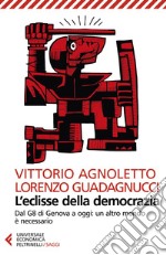 L'eclisse della democrazia: Dal G8 di Genova a oggi: un altro mondo è necessario. Nuova edizione aggiornata e ampliata. E-book. Formato EPUB