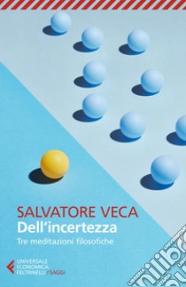 Dell'incertezza: Tre Meditazioni Filosofiche. E-book. Formato EPUB ebook di Salvatore  Veca