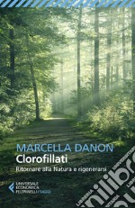 Clorofillati: Ritornare alla Natura e rigenerarsi. E-book. Formato EPUB ebook