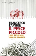 Il pesce piccolo: Una storia di virus e segreti. E-book. Formato EPUB