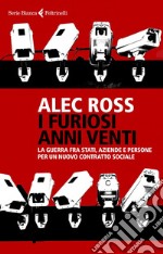 I furiosi anni venti: La guerra fra Stati, aziende e persone per un nuovo contratto sociale. E-book. Formato EPUB ebook