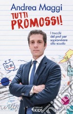 Tutti promossi!: I trucchi del prof per sopravvivere alla scuola. E-book. Formato EPUB