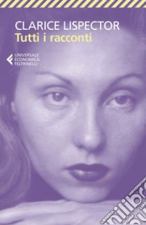 Tutti i racconti. E-book. Formato EPUB ebook di Clarice Lispector