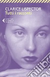 Tutti i racconti. E-book. Formato EPUB ebook di Clarice Lispector