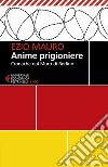 Anime prigioniere: Cronache dal Muro di Berlino. E-book. Formato EPUB ebook