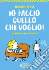 Io faccio quello che voglio!. E-book. Formato EPUB ebook di Emanuela Da Ros