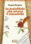 Lo scoiattolo che amava il cioccolato. E-book. Formato EPUB ebook di Angela Ragusa