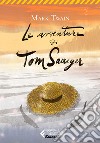 Le avventure di Tom Sawyer - Classici Ragazzi. E-book. Formato EPUB ebook di Giancarlo Carlotti