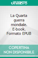 La Quarta guerra mondiale. E-book. Formato EPUB